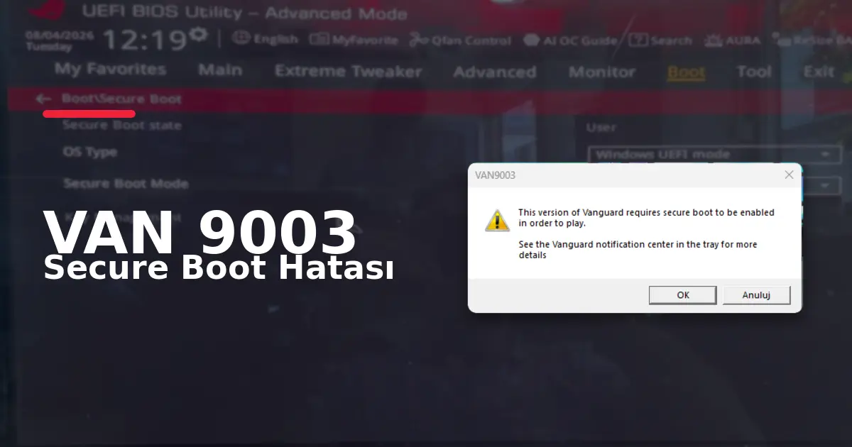 Vanguard Secure Boot ve VAN 9003 Hatası Nasıl Düzeltilir?